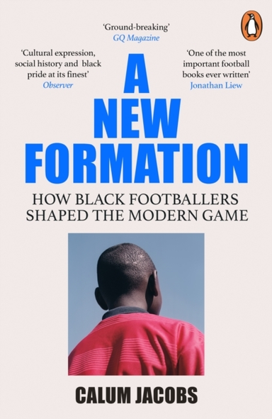 A New Formation How Black Footballers Shaped The Modern Game