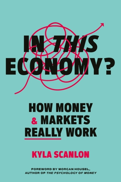 Billede af In This Economy? How Money And Markets Really Work