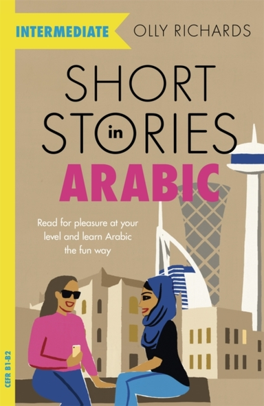 Short Stories In Arabic For Intermediate Learners Msa Read For Pleasure At Your Level, Expand Your Vocabulary And Learn Modern Standard Arabic The Fun Way!