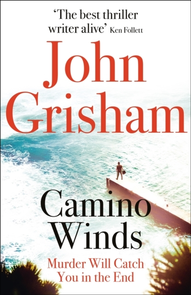 Camino Winds The Ultimate Murder Mystery From The Greatest Thriller Writer Alive