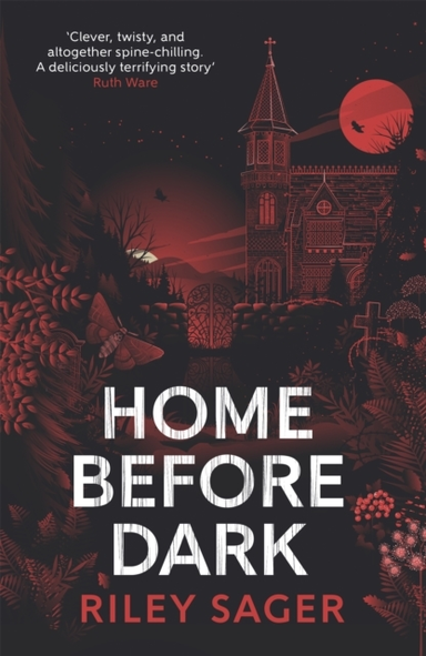 Home Before Dark 'Clever, Twisty, Spine-Chilling' Ruth Ware