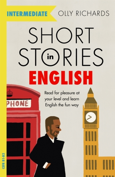 Short Stories In English For Intermediate Learners Read For Pleasure At Your Level, Expand Your Vocabulary And Learn English The Fun Way!