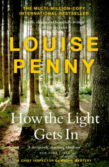 How The Light Gets In Thrilling And Page-Turning Crime Fiction From The Author Of The Bestselling Inspector Gamache Novels