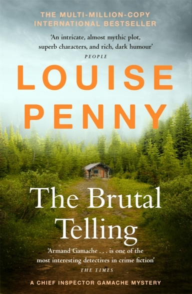 The Brutal Telling Thrilling And Page-Turning Crime Fiction From The Author Of The Bestselling Inspector Gamache Novels