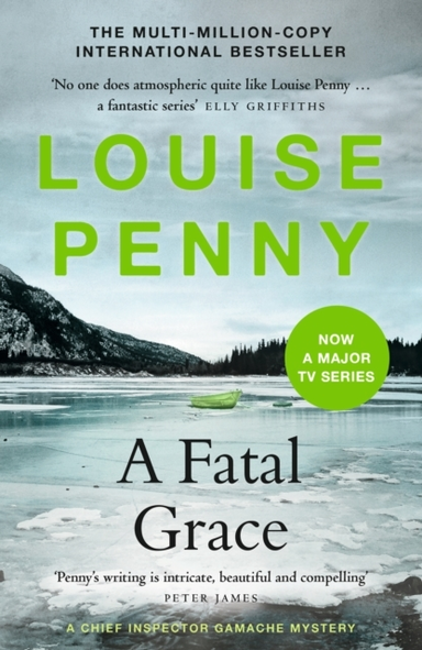 A Fatal Grace Thrilling And Page-Turning Crime Fiction From The Author Of The Bestselling Inspector Gamache Novels