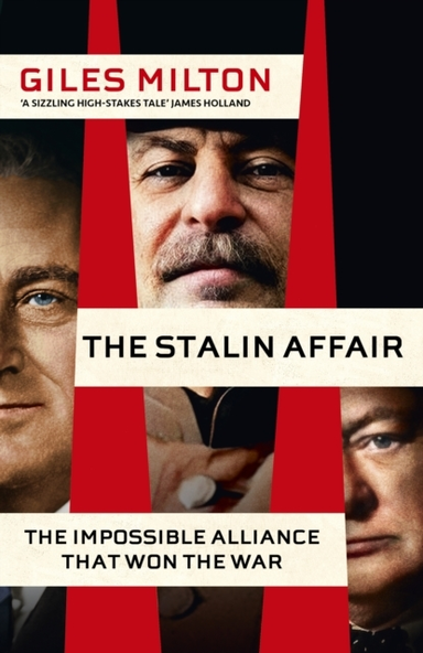 The Stalin Affair The Impossible Alliance That Won The War