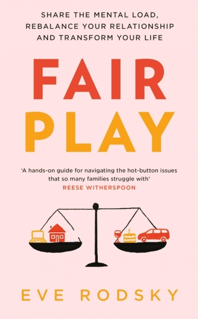 Fair Play Share The Mental Load Rebalance Your Relationship And Transform Your Life