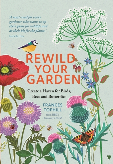 Rewild Your Garden Create A Haven For Birds, Bees And Butterflies