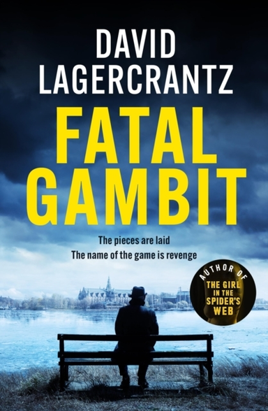 Fatal Gambit By The Author of The Girl In The Spider's Web