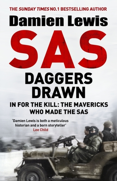 Sas Daggers Drawn In For The Kill: The Mavericks Who Made The Sas