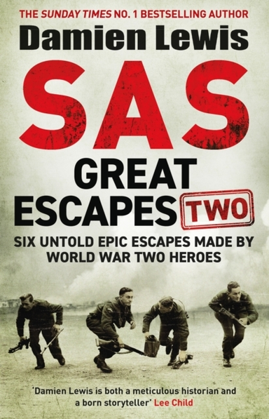 Sas Great Escapes Two Six Untold Epic Escapes Made By World War Two Heroes