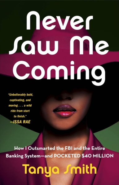 Never Saw Me Coming How I Outsmarted The Fbi And The Entire Banking System-And Pocketed $40 Million