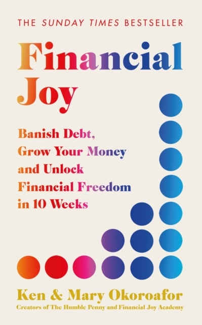 Billede af Financial Joy Banish Debt, Grow Your Money And Unlock Financial Freedom In 10 Weeks - Instant Sunday Times Bestseller
