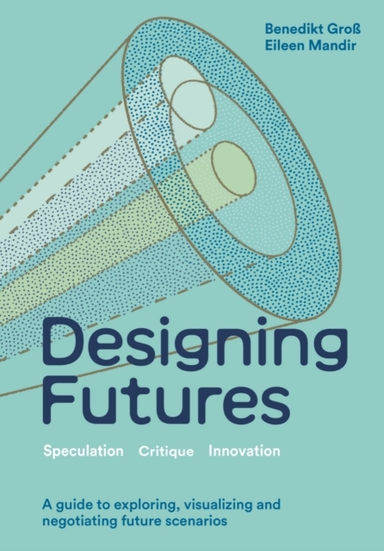 Designing Futures Speculation, Critique, Innovation