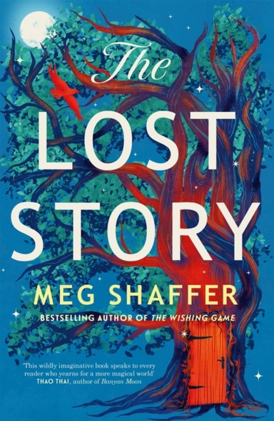 The Lost Story The Gorgeous, Heartwarming Grown-Up Fairytale By The Beloved Author Of The Wishing Game