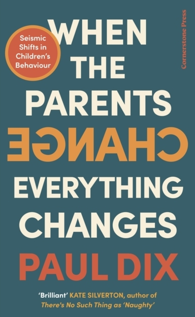 When The Parents Change, Everything Changes Seismic Shifts In Children’S Behaviour