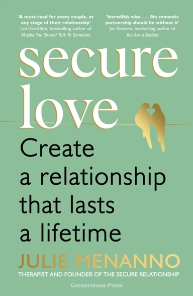 Secure Love Create A Relationship That Lasts A Lifetime