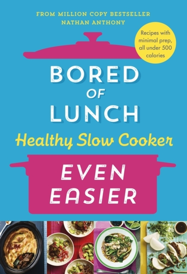 Bored Of Lunch Healthy Slow Cooker: Even Easier Recipes With Minimal Prep, All Under 500 Calories