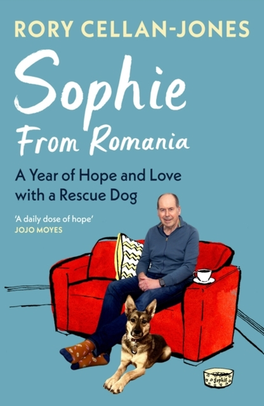 Sophie From Romania A Year Of Love And Hope With A Rescue Dog
