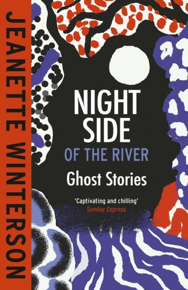 Night Side Of The River Dazzling New Ghost Stories From The Sunday Times Bestseller
