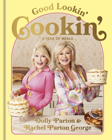 Good Lookin' Cookin' A Year Of Meals - A Lifetime Of Family, Friends, And Food