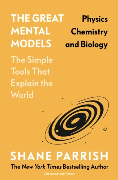 The Great Mental Models: Physics, Chemistry And Biology