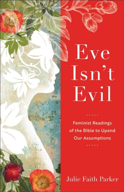 Billede af Eve Isn`T Evil - Feminist Readings Of The Bible To Upend Our Assumptions