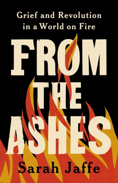Billede af From The Ashes Grief And Revolution In A World On Fire