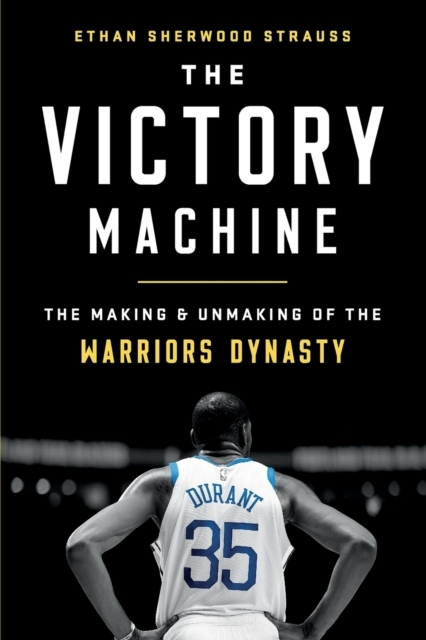 Billede af The Victory Machine The Making And Unmaking Of The Warriors Dynasty