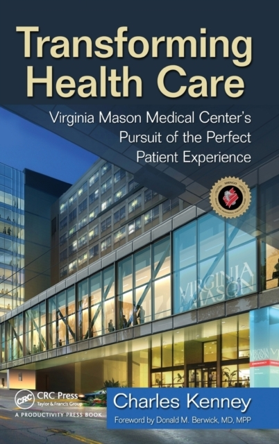 Transforming Health Care Virginia Mason Medical Center' Pursuit The Perfect Patient Experience
