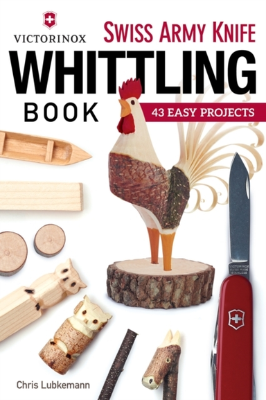 Victorinox Swiss Army Knife Book Of Whittling 43 Easy Projects