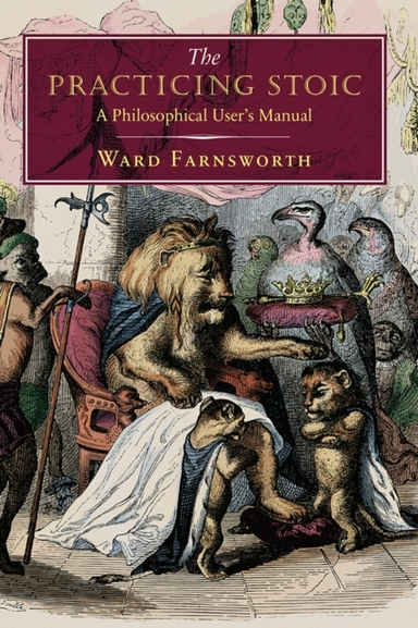 The Practicing Stoic A Philosophical User'S Manual