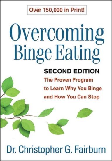 Overcoming Binge Eating, Second Edition The Proven Program To Learn Why You Binge And How You Can Stop