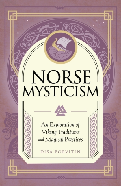 Norse Mysticism An Exploration Of Viking Traditions And Magical Practices