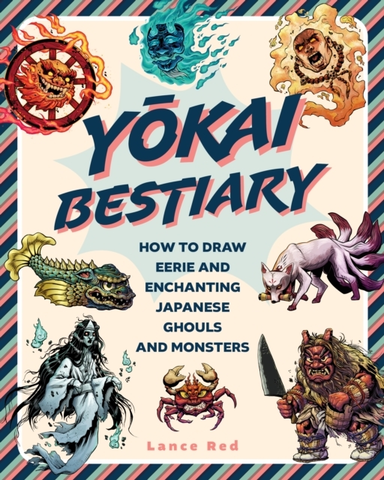 Yokai Bestiary How To Draw Eerie And Enchanting Japanese Ghouls And Monsters