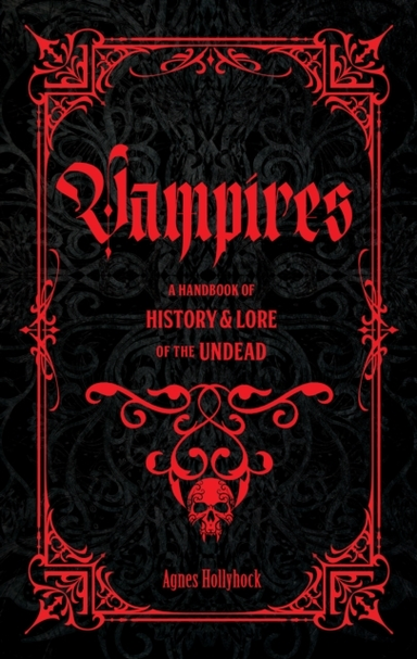 Vampires A Handbook Of History & Lore Of The Undead