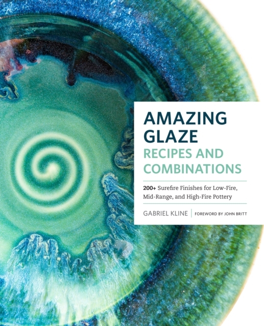 Billede af Amazing Glaze Recipes And Combinations 200+ Surefire Finishes For Low-Fire, Mid-Range, And High-Fire Pottery