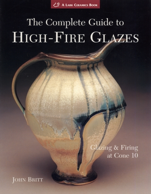 Billede af The Complete Guide To High-Fire Glazes Glazing & Firing At Cone 10