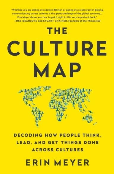 The Culture Map Decoding How People Think, Lead, And Get Things Done Across Cultures
