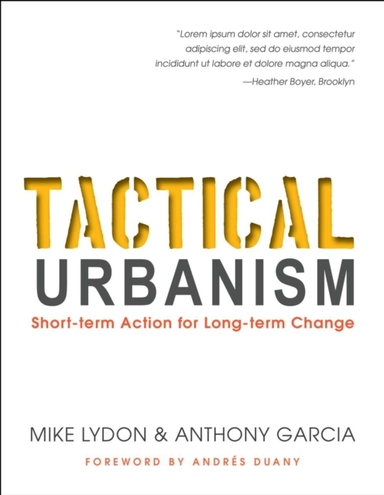 Tactical Urbanism Short-Term Action For Long-Term Change