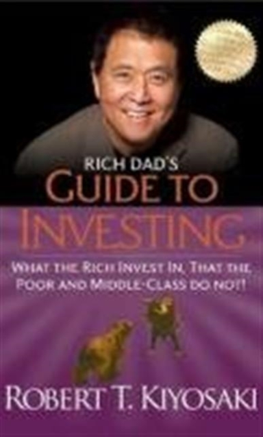 Rich Dad'S Guide To Investing What The Rich Invest In, That The Poor And Middle-Class Do Not