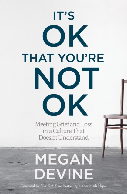 Billede af It'S Ok That You'Re Not Ok Meeting Grief And Loss In A Culture That Doesn'T Understand