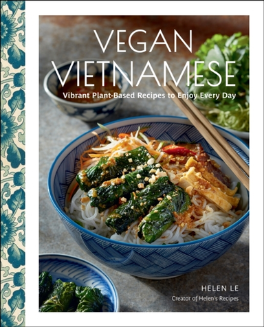 Vegan Vietnamese Vibrant Plant-Based Recipes To Enjoy Every Day