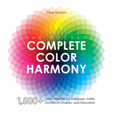 The Pocket Complete Color Harmony 1,500 Plus Color Palettes For Designers, Artists, Architects, Makers, And Educators