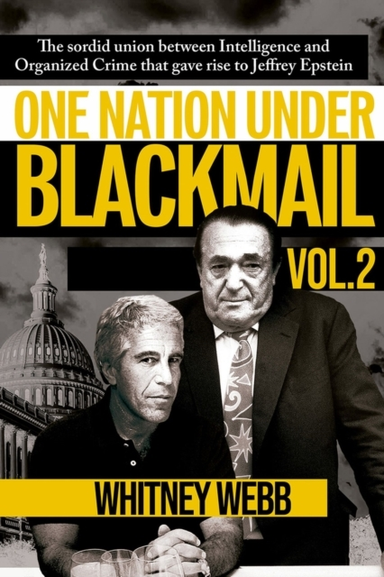 One Nation Under Blackmail - Vol. 2 The Sordid Union Between Intelligence And Organized Crime That Gave Rise To Jeffrey Epstein