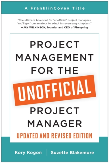 Project Management For The Unofficial Project Manager Updated And Revised Edition