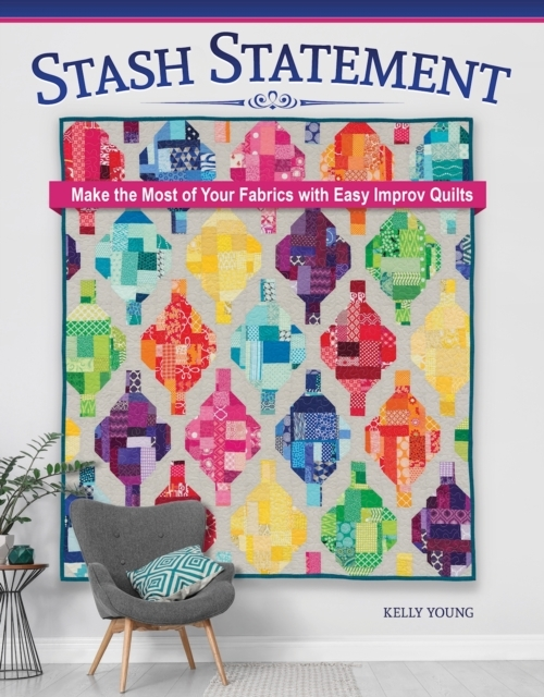Billede af Stash Statement Make The Most Of Your Fabrics With Easy Improv Quilts