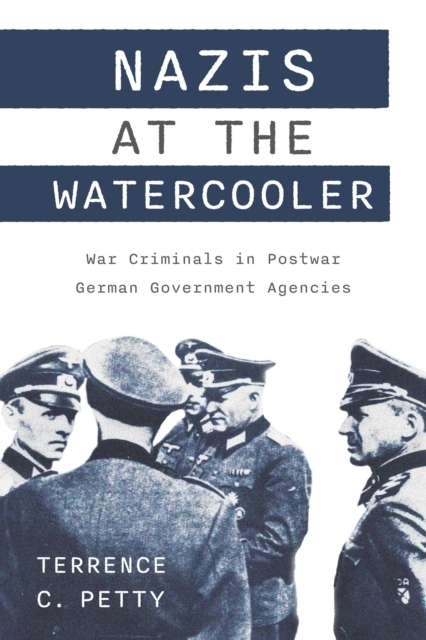 Billede af Nazis At The Watercooler War Criminals In Postwar German Government Agencies
