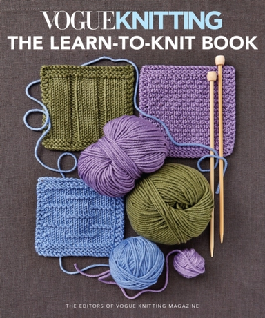 Vogue Knitting: The Learn-To-Knit Book The Ultimate Guide For Beginners