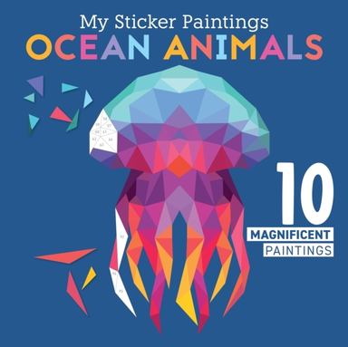 My Sticker Paintings: Ocean Animals 10 Magnificent Paintings